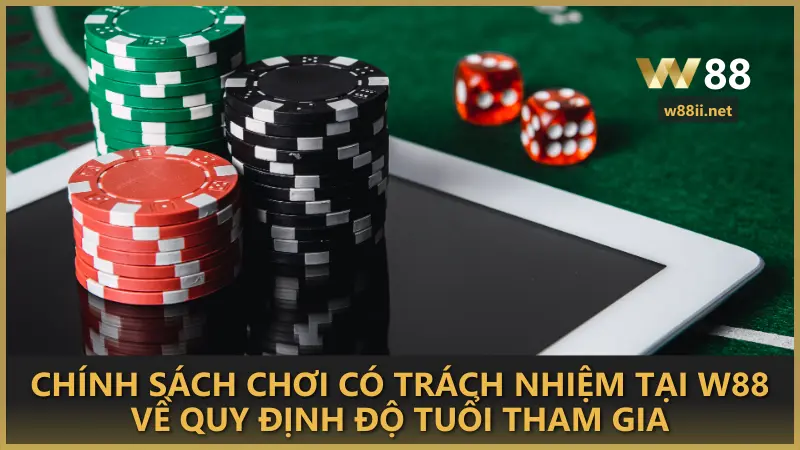 Chính sách chơi có trách nhiệm tại W88 về quy định độ tuổi tham gia