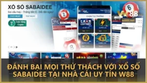 Đánh bại mọi thử thách với Xổ Số SABAIDEE tại W88