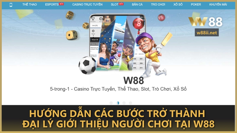 Hướng dẫn các bước trở thành đại lý giới thiệu người chơi tại W88