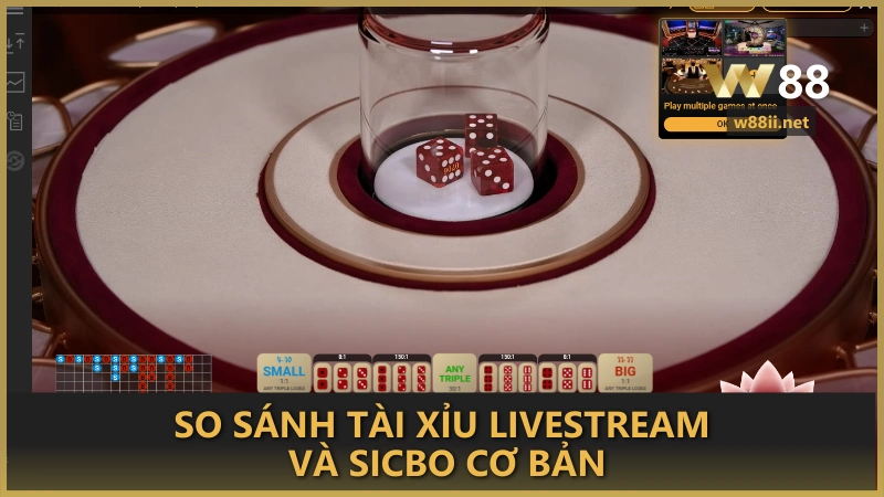 So sánh tài Xỉu Livestream và Sicbo cơ bản