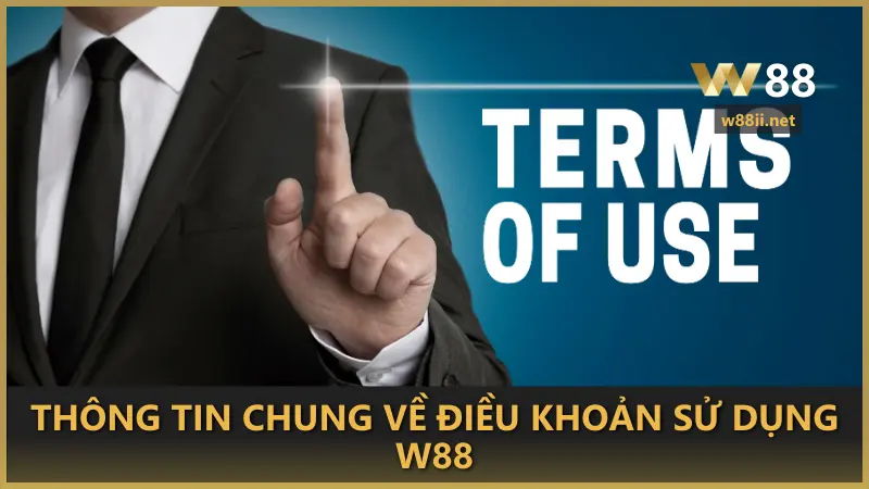 Thông tin chung về điều khoản sử dụng W88